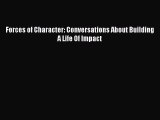 Read Forces of Character: Conversations About Building A Life Of Impact Ebook Free