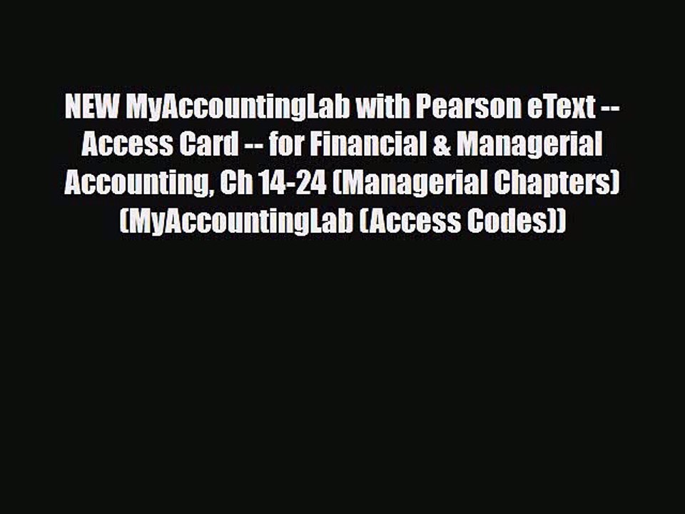 [PDF] NEW MyAccountingLab with Pearson eText -- Access Card -- for Financial & Managerial Accounting