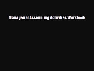 [PDF] Managerial Accounting Activities Workbook [Download] Online