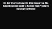 Read It's Not Who You Know It's Who Knows You: The Small Business Guide to Raising Your Profits