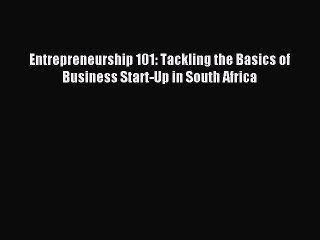 Read Entrepreneurship 101: Tackling the Basics of Business Start-Up in South Africa Ebook Free