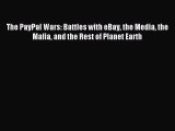 Read The PayPal Wars: Battles with eBay the Media the Mafia and the Rest of Planet Earth Ebook