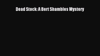 Read Books Dead Stock: A Bert Shambles Mystery E-Book Free