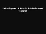 Read Pulling Together: 10 Rules for High-Performance Teamwork Ebook Free