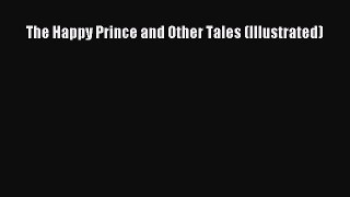 Read The Happy Prince and Other Tales (Illustrated) ebook textbooks