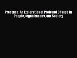 Read Presence: An Exploration of Profound Change in People Organizations and Society PDF Online