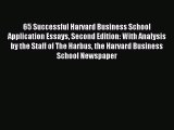 Read 65 Successful Harvard Business School Application Essays Second Edition: With Analysis