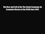 [PDF] The Rise and Fall of the The Soviet Economy: An Economic History of the USSR from 1945