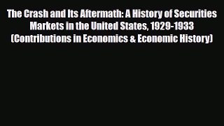 [PDF] The Crash and Its Aftermath: A History of Securities Markets in the United States 1929-1933