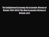 Read The Enlightened Economy: An Economic History of Britain 1700-1850 (The New Economic History