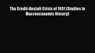 [PDF] The Credit-Anstalt Crisis of 1931 (Studies in Macroeconomic History) [Download] Online