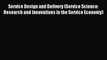 Read Service Design and Delivery (Service Science: Research and Innovations in the Service