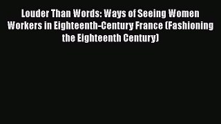 [PDF] Louder Than Words: Ways of Seeing Women Workers in Eighteenth-Century France (Fashioning