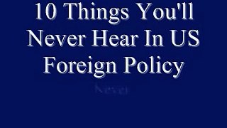10 Lines You'll Never Hear in US Foreign Policy!