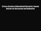 Read A Cross Section of Educational Research: Journal Articles for Discussion and Evaluation