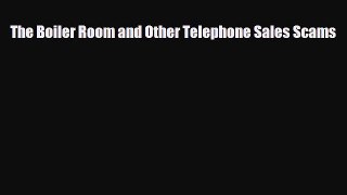 [Download] The Boiler Room and Other Telephone Sales Scams [Read] Online