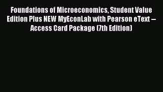 Read Foundations of Microeconomics Student Value Edition Plus NEW MyEconLab with Pearson eText