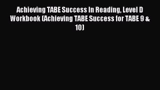Read Achieving TABE Success In Reading Level D Workbook (Achieving TABE Success for TABE 9