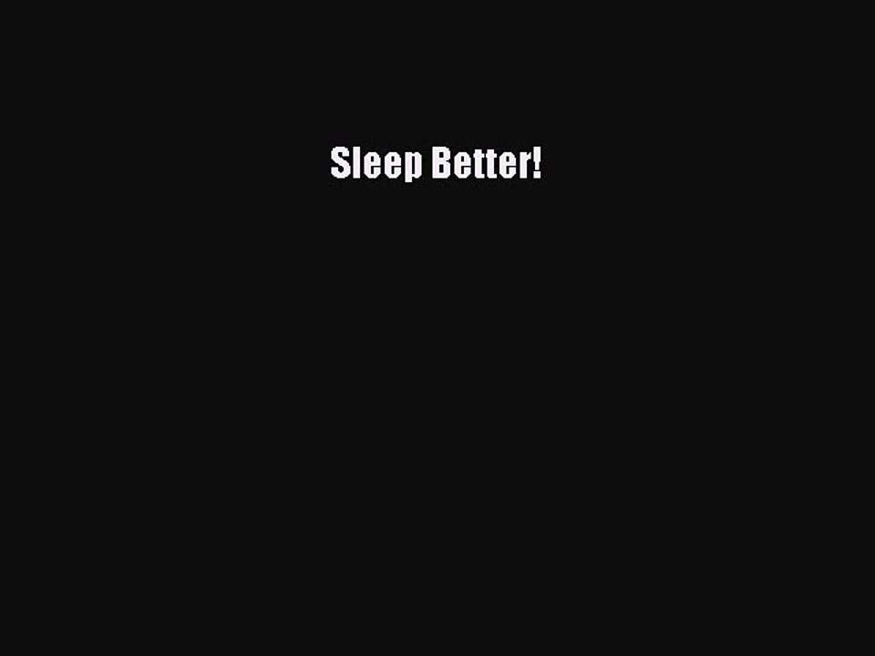 READ book  Sleep Better!#  Full Free