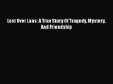 Download Lost Over Laos: A True Story Of Tragedy Mystery And Friendship PDF Online