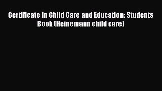 Read Book Certificate in Child Care and Education: Students Book (Heinemann child care) Ebook