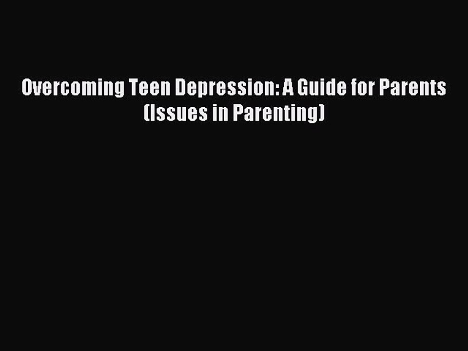 READ book  Overcoming Teen Depression: A Guide for Parents (Issues in Parenting)#  Full Free