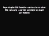 Read Reporting for SAP Asset Accounting: Learn about the complete reporting solutions for Asset