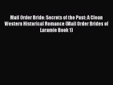 Read Mail Order Bride: Secrets of the Past: A Clean Western Historical Romance (Mail Order