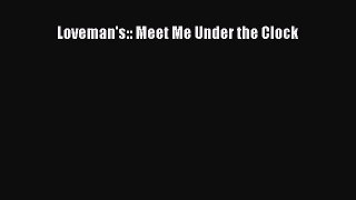 Read Loveman's:: Meet Me Under the Clock PDF Online