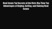 Read Real Estate Tax Secrets of the Rich: Big-Time Tax Advantages of Buying Selling and Owning