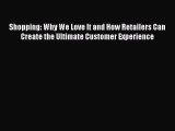Read Shopping: Why We Love It and How Retailers Can Create the Ultimate Customer Experience