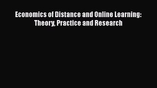 Read Book Economics of Distance and Online Learning: Theory Practice and Research E-Book Free