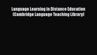 Read Book Language Learning in Distance Education (Cambridge Language Teaching Library) E-Book