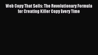 Read Web Copy That Sells: The Revolutionary Formula for Creating Killer Copy Every Time E-Book