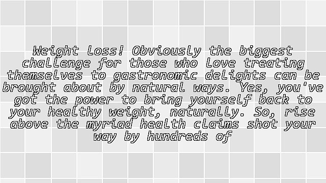 Natural Cures That Work Wonders For Your Weight Loss Dreams