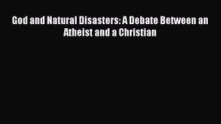 [PDF] God and Natural Disasters: A Debate Between an Atheist and a Christian [Read] Full Ebook