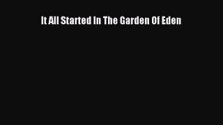 [PDF] It All Started In The Garden Of Eden [Download] Online