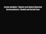 Download Lesion medular / Spinal cord injury: Atencion Sociosanitaria / Health and Social Care