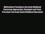 Read Book Multicultural Teaching in the Early Childhood Classroom: Approaches Strategies and