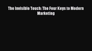 Read The Invisible Touch: The Four Keys to Modern Marketing ebook textbooks