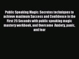[Read] Public Speaking Magic: Secretes techniques to achieve maximum Success and Confidence