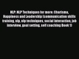 [PDF] NLP: NLP Techniques for more: Charisma Happiness and Leadership (communication skills