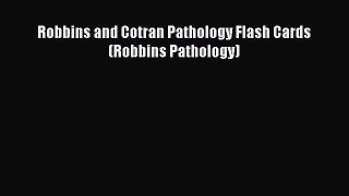 Download Robbins and Cotran Pathology Flash Cards (Robbins Pathology) Ebook Free