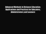 Read Book Advanced Methods in Distance Education: Applications and Practices for Educators