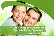 How To Increase Energy Levels With Ayurvedic Dietary Supplements?