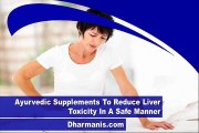 Ayurvedic Supplements To Reduce Liver Toxicity In A Safe Manner