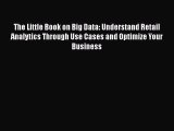 FREEPDF The Little Book on Big Data: Understand Retail Analytics Through Use Cases and Optimize