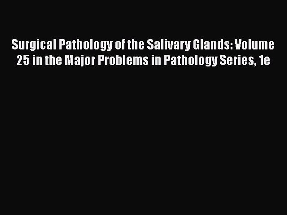 Download Surgical Pathology of the Salivary Glands: Volume 25 in the Major Problems in Pathology