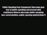 [PDF] Public Speaking Fear Conquered: Overcome your fear of public speaking and present with