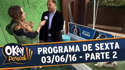 Okay Pessoal 03.06.16 - Sexta - Parte 2